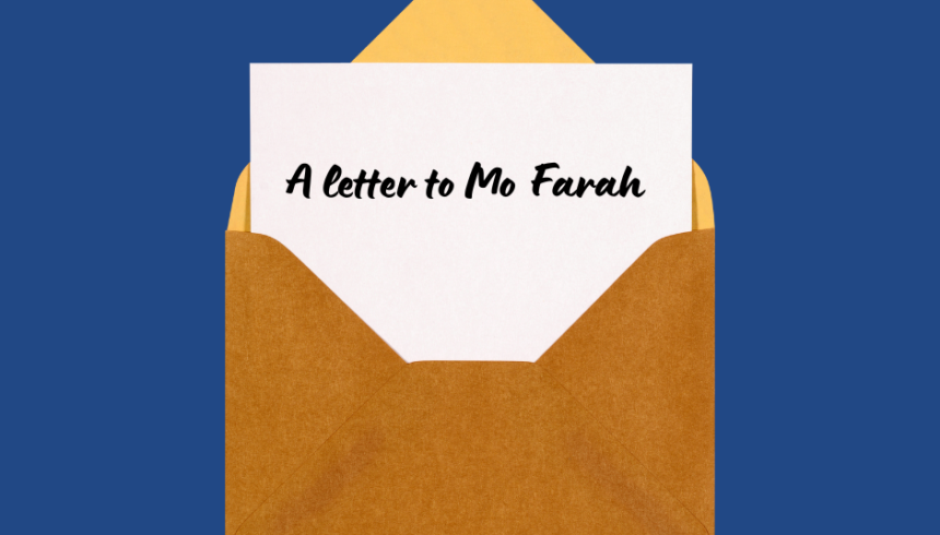 A letter to Mo Farah