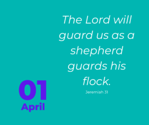 The Lord will guard us as a shepherd guards his flock.