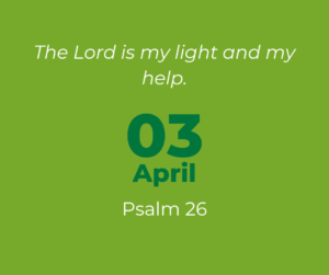 The Lord is my light and my help.