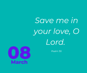 Save me in your love, O Lord.