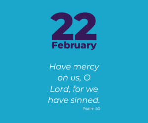 Have mercy on us, O Lord, for we have sinned.