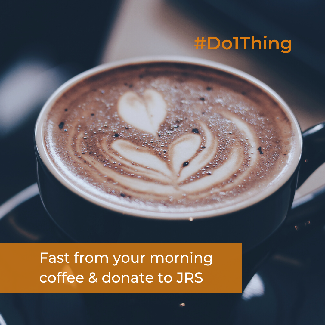 Fast from your morning coffee & donate to JRS 