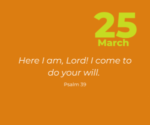 Here I am, Lord! I come to do your will.