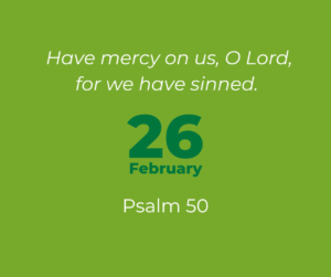 Have mercy on us, O Lord, for we have sinned.