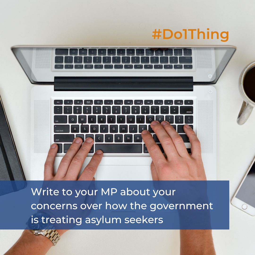 Write to your MP about your concerns over how the government is treating asylum seekers