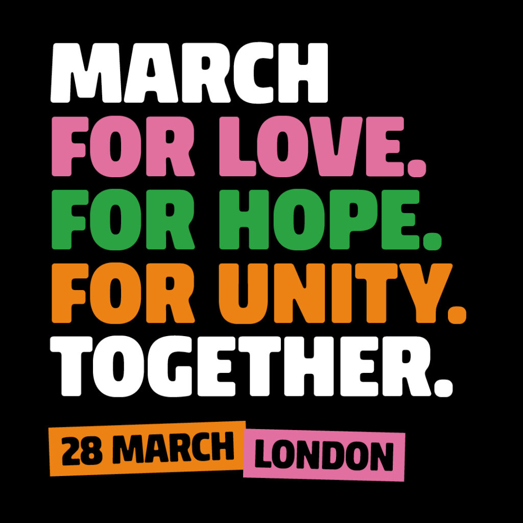 March for love. March for hope. March for unity. Together. 28 March, London