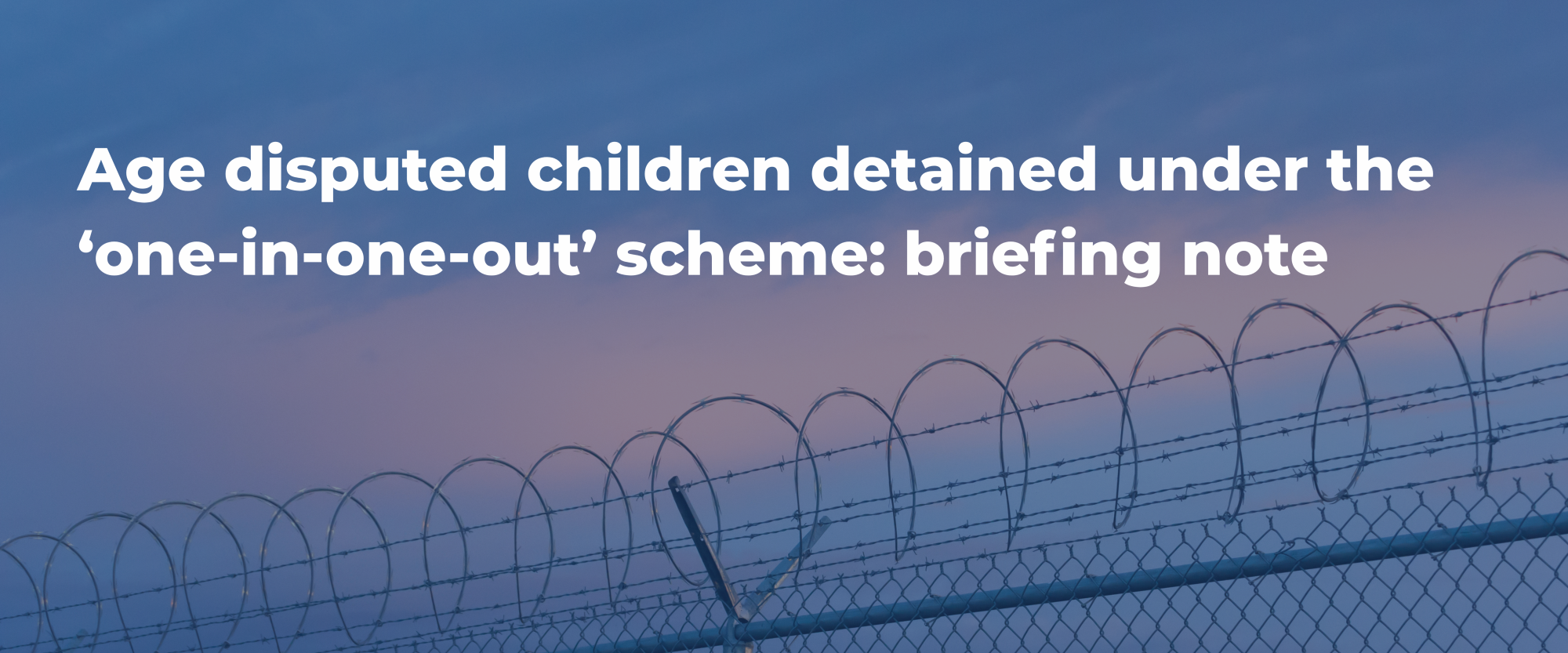 Age disputed children detained under the ‘one-in-one-out’ scheme: briefing note
